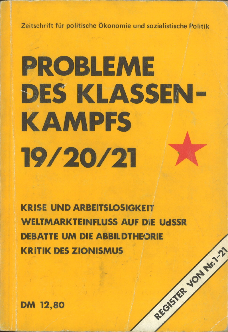 					Ansehen Bd. 5 Nr. 19/20/21 (1975): Krise und Arbeitslosigkeit, Weltmarkteinfluss auf die UdSSR, Debatte um die Abbildtheorie, Kritik des Zionismus
				